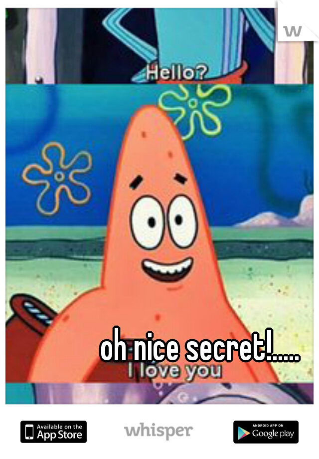 oh nice secret!.....
