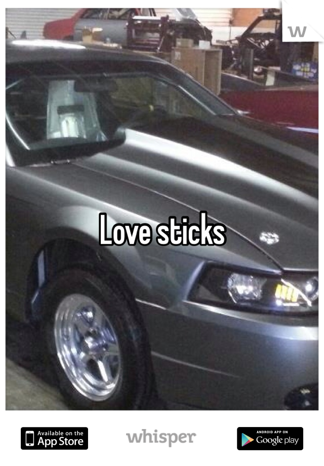 Love sticks 