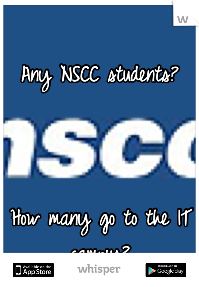 Any NSCC students?



How many go to the IT campus?
