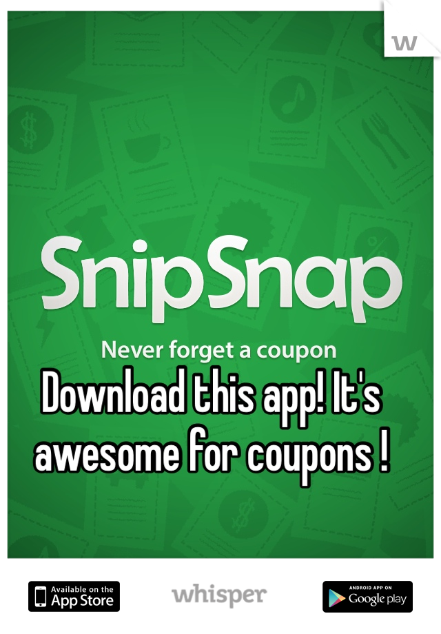 Download this app! It's awesome for coupons !