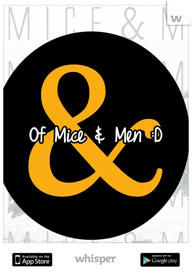 Of Mice & Men :D