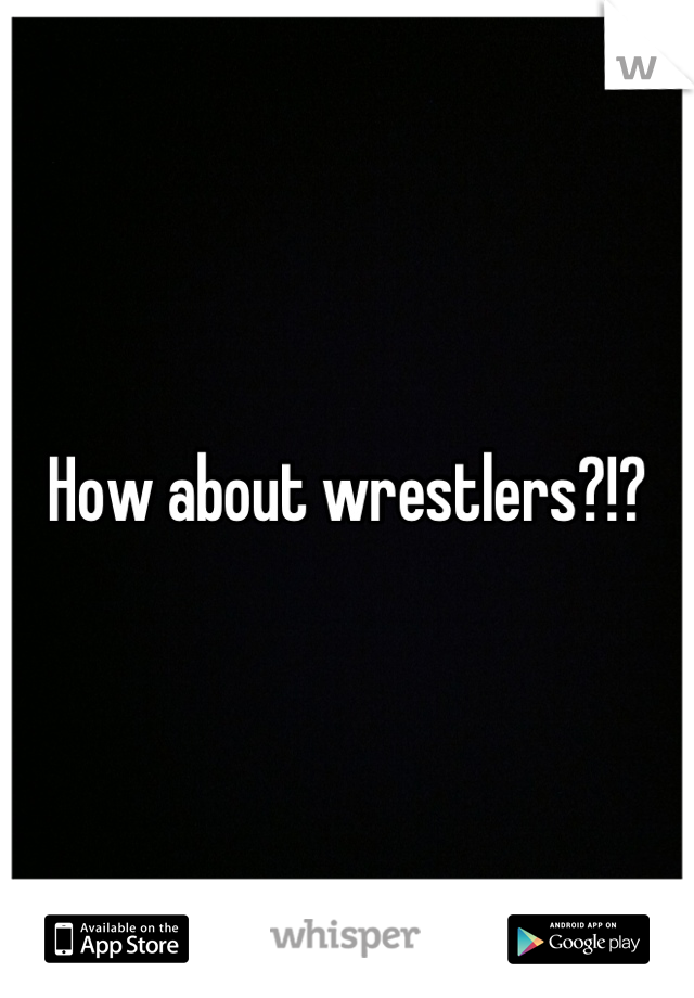 How about wrestlers?!?
