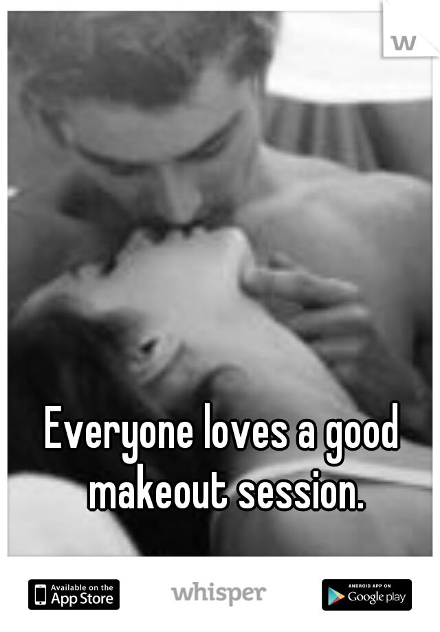 Everyone loves a good makeout session.