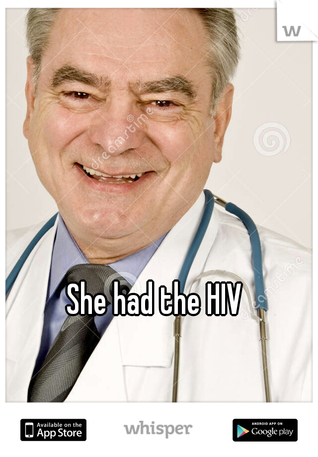 She had the HIV