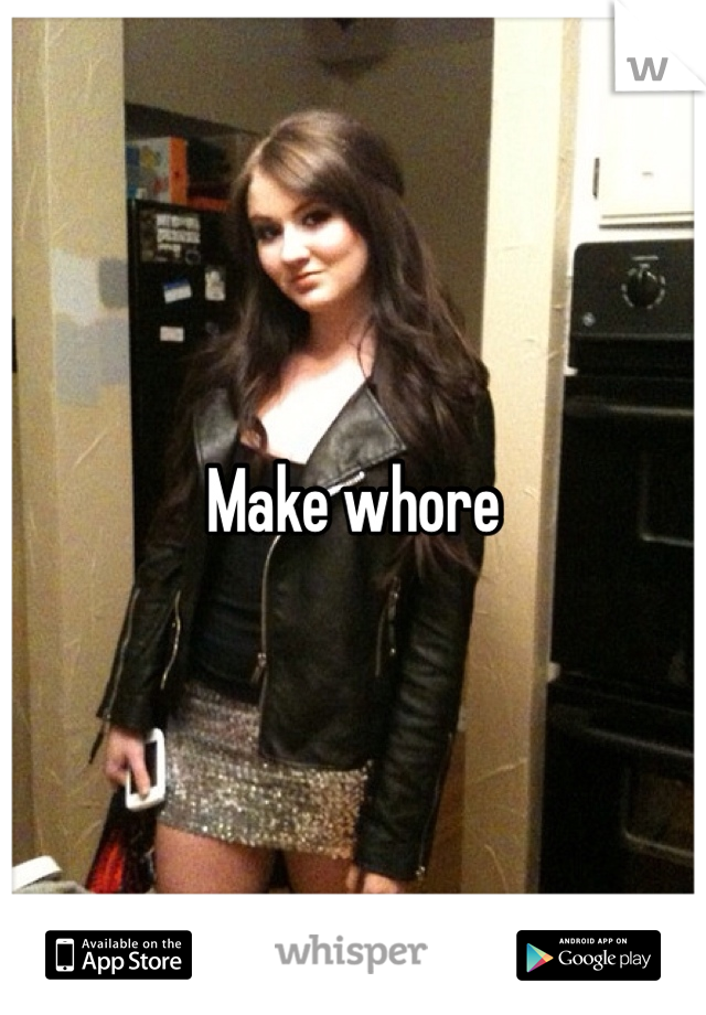 Make whore