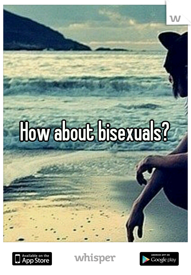 How about bisexuals?