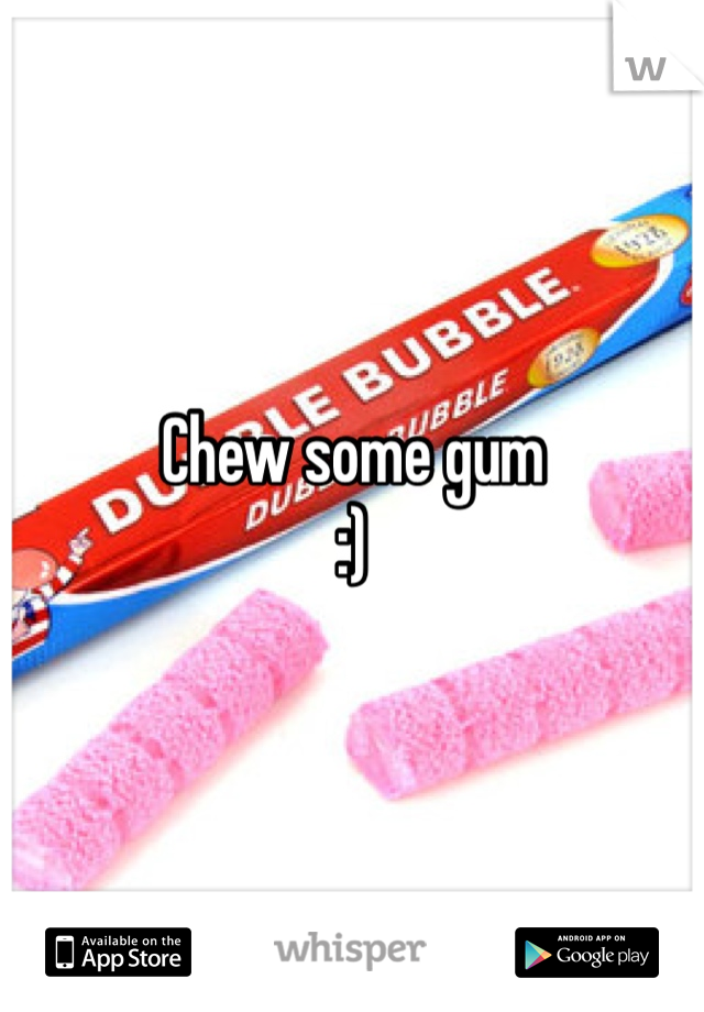 Chew some gum
:)