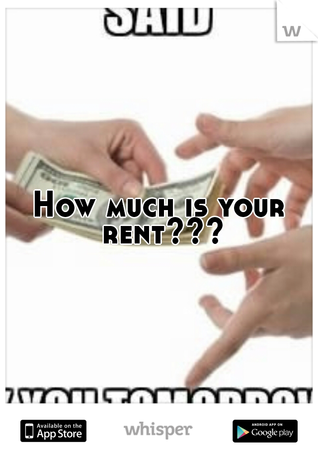 How much is your rent???
