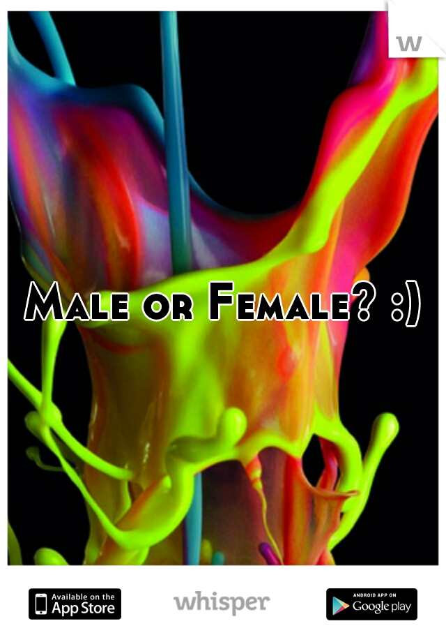 Male or Female? :)