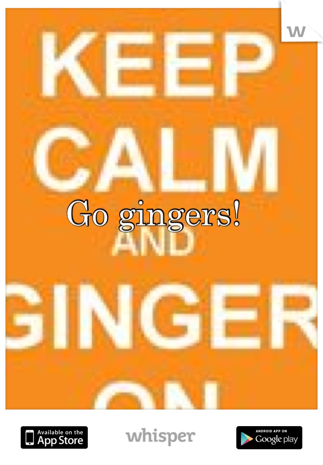 Go gingers! 