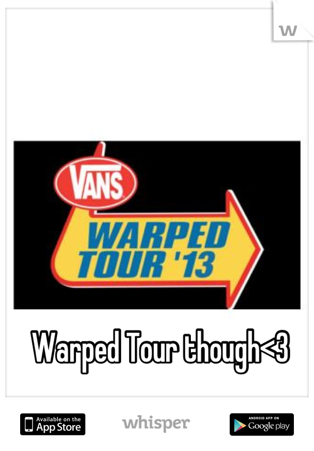 Warped Tour though<3