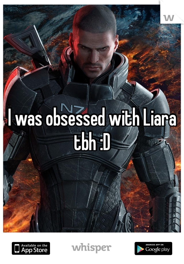 I was obsessed with Liara tbh :D