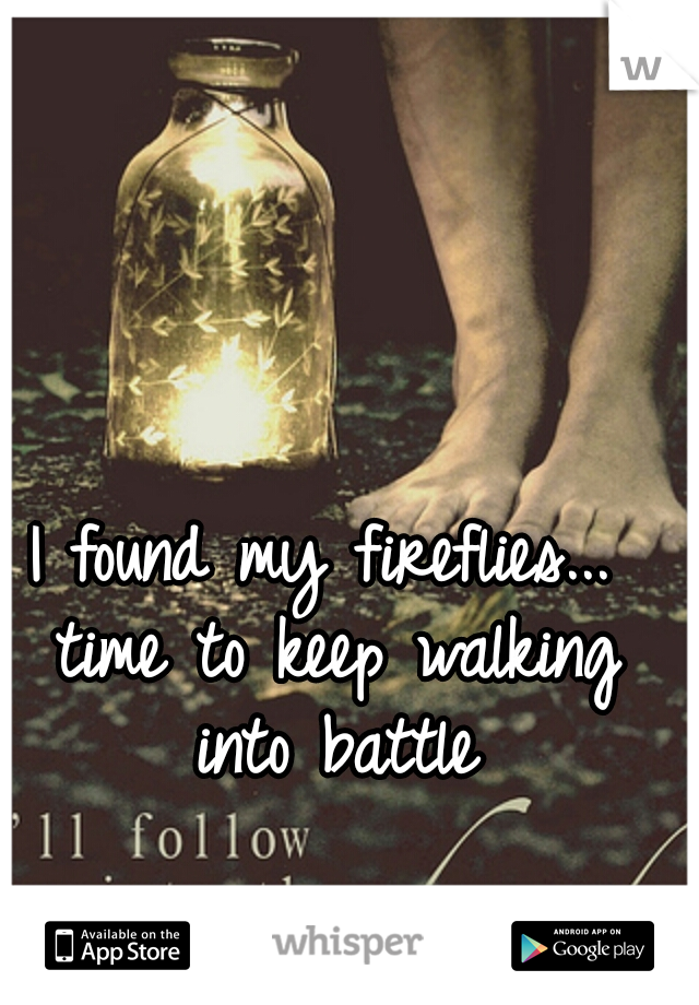 I found my fireflies... time to keep walking into battle