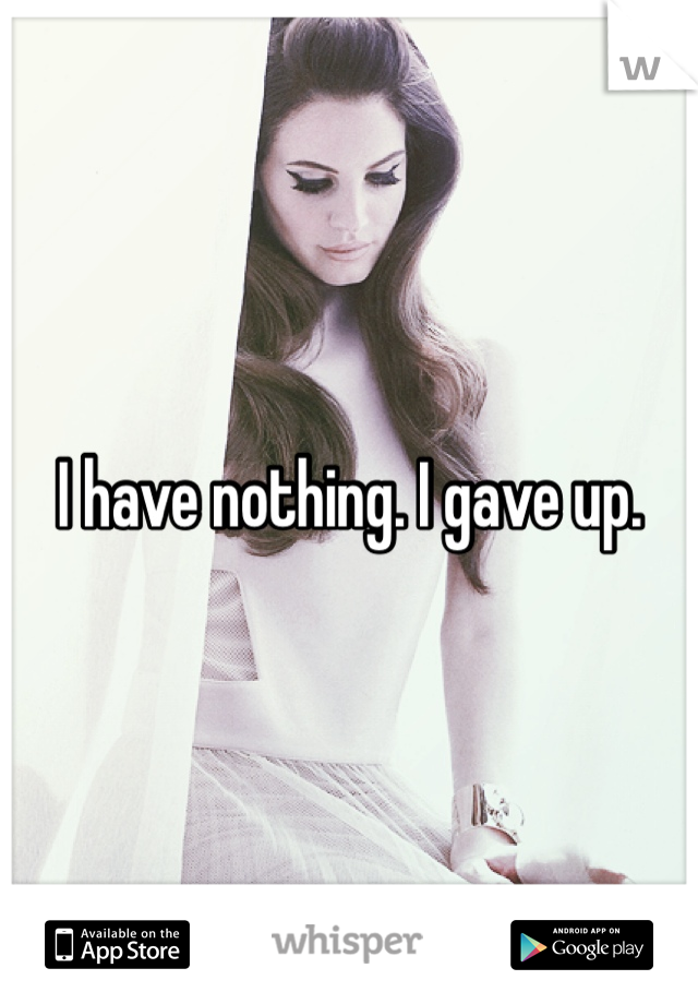 I have nothing. I gave up. 