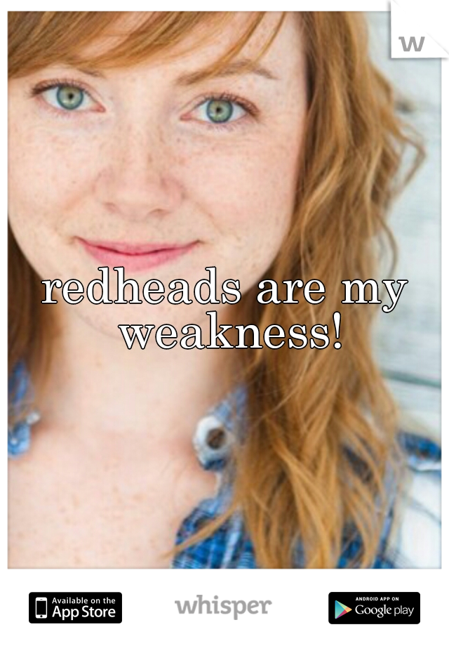 redheads are my weakness!