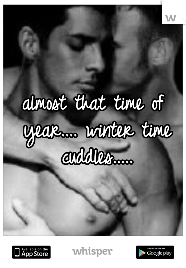 almost that time of year.... winter time cuddles.....