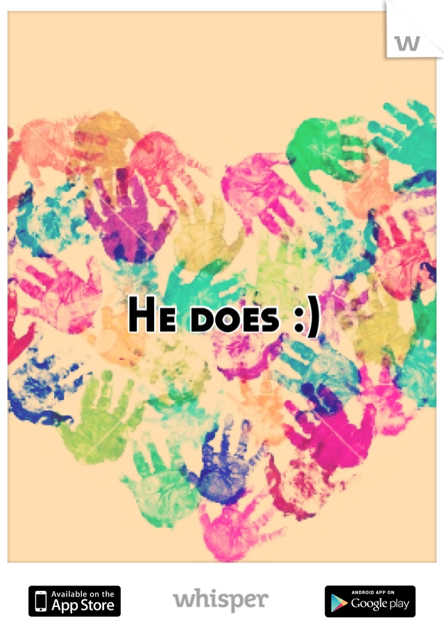 He does :)