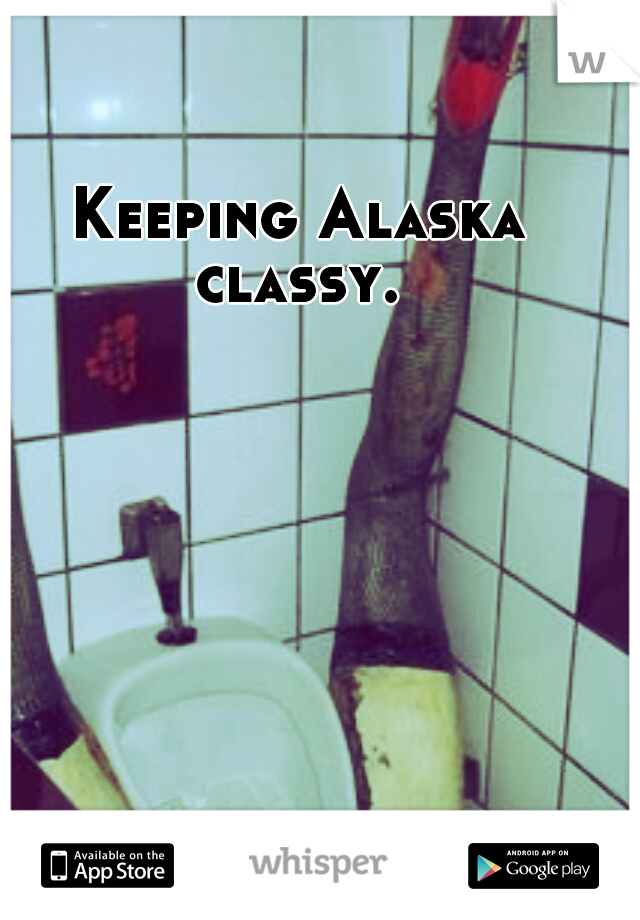 Keeping Alaska classy. 
