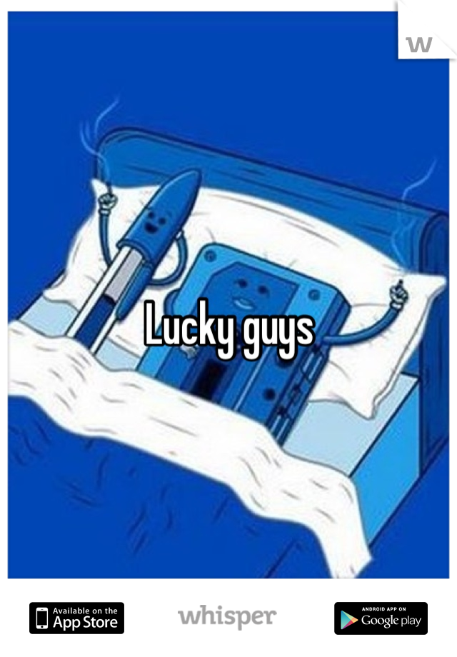 Lucky guys