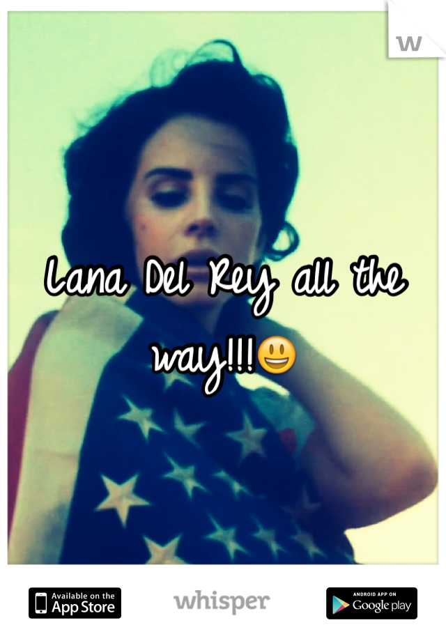 Lana Del Rey all the way!!!😃