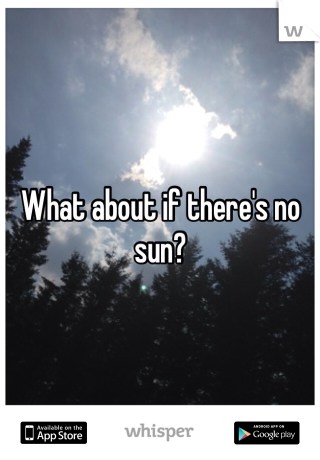 What about if there's no sun?