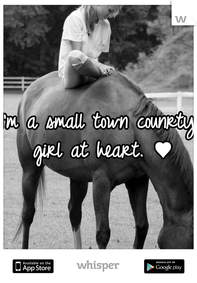 I'm a small town counrty girl at heart. ♥
