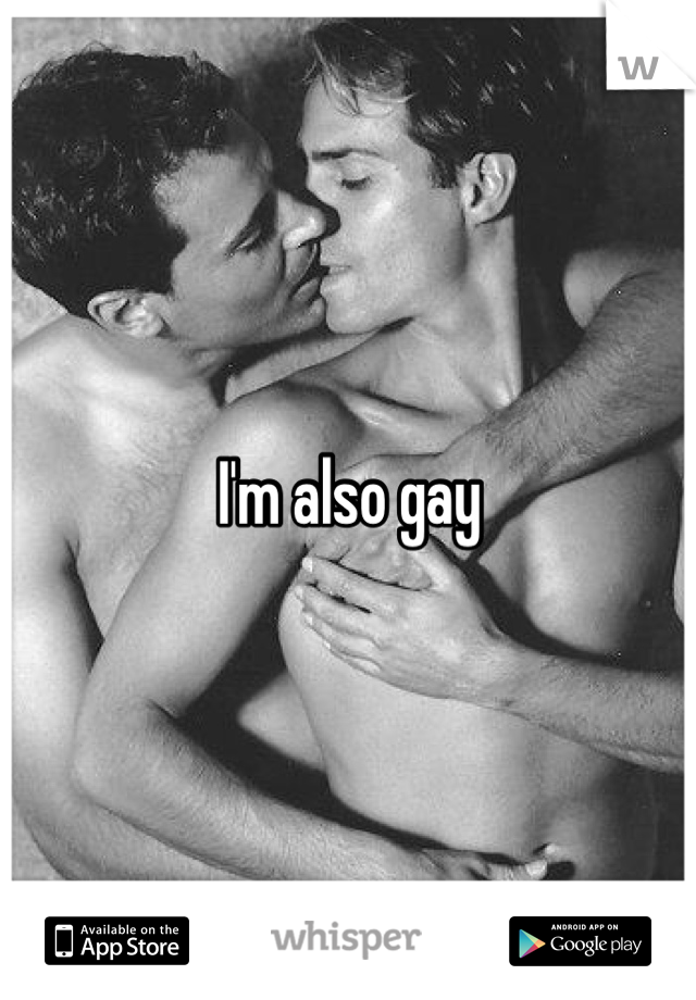 I'm also gay
