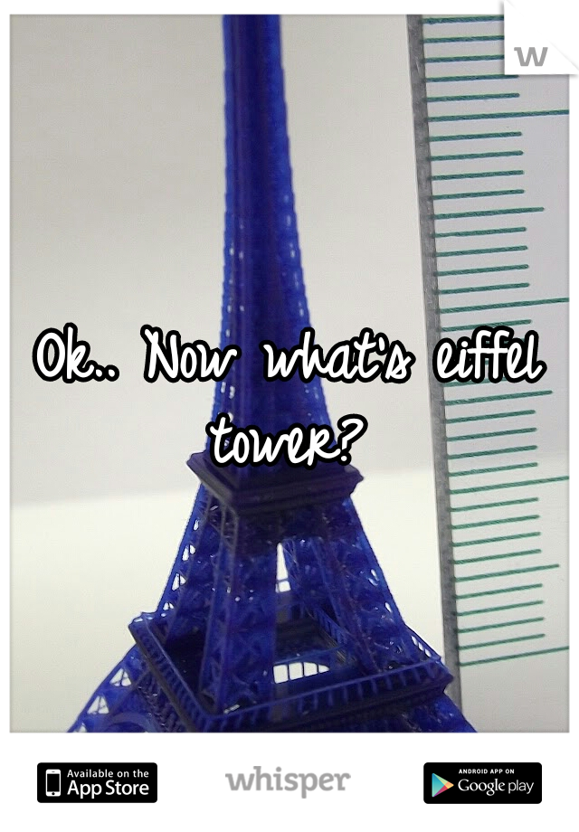 Ok.. Now what's eiffel tower? 