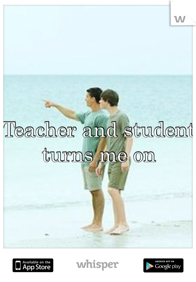 Teacher and student turns me on