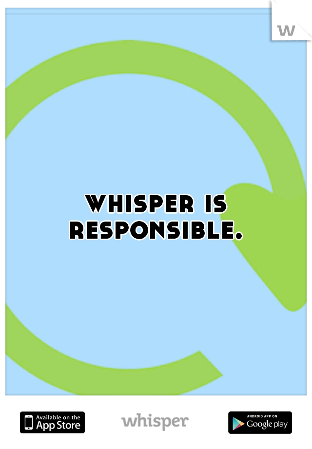 whisper is responsible. 