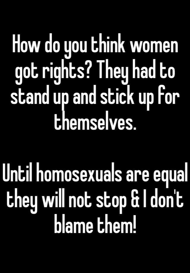 how-do-you-think-women-got-rights-they-had-to-stand-up-and-stick-up