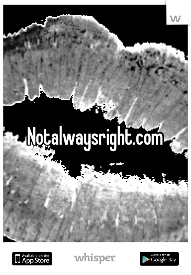 Notalwaysright.com