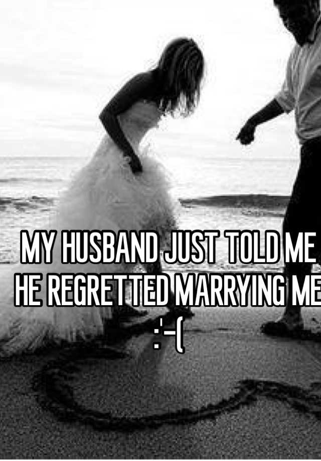 my-husband-just-told-me-he-regretted-marrying-me