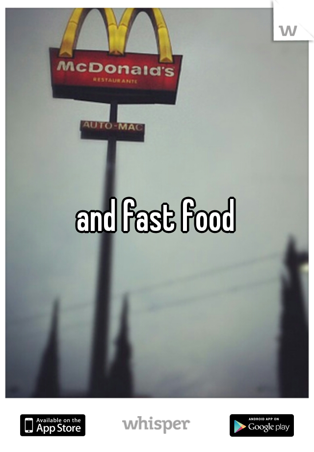 and fast food