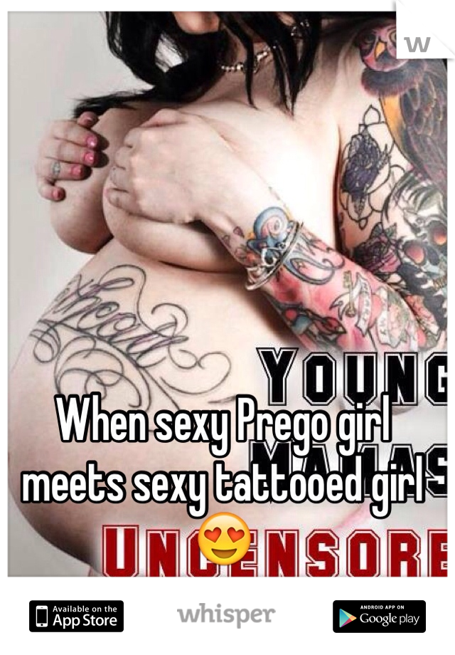 When sexy Prego girl meets sexy tattooed girl 😍