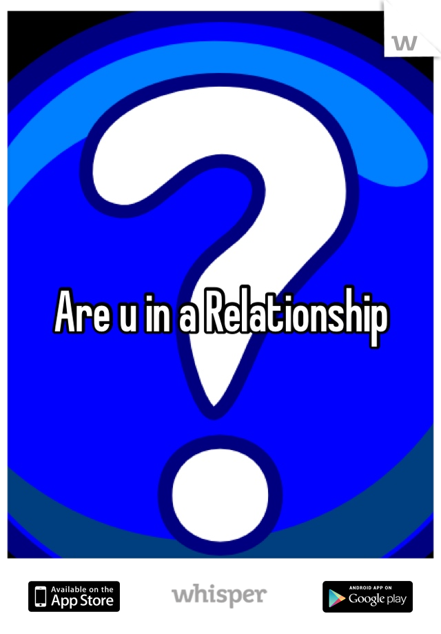 Are u in a Relationship 