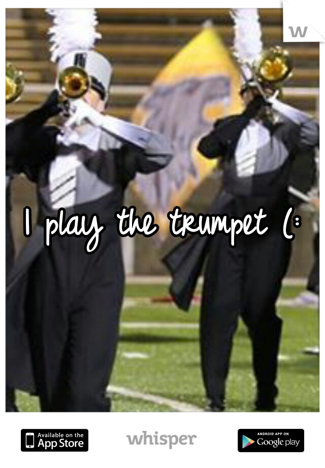 I play the trumpet (: