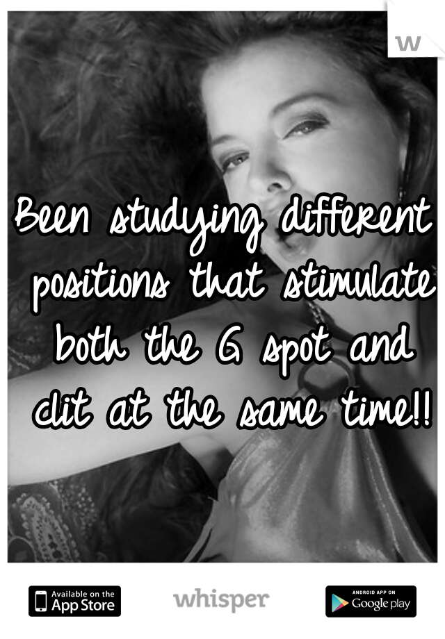 Been studying different positions that stimulate both the G spot and clit at the same time!!