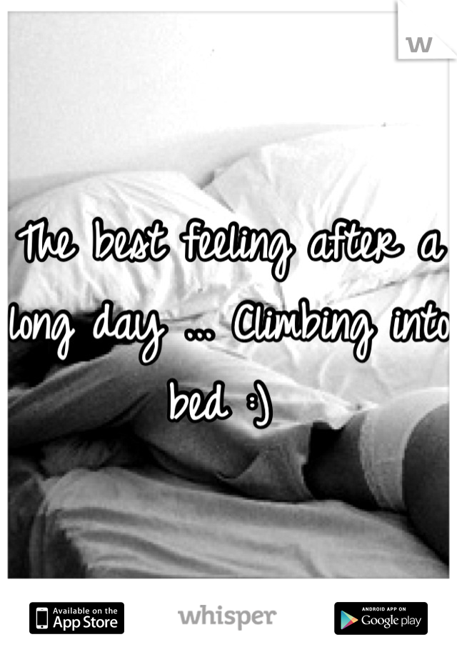 The best feeling after a long day ... Climbing into bed :) 