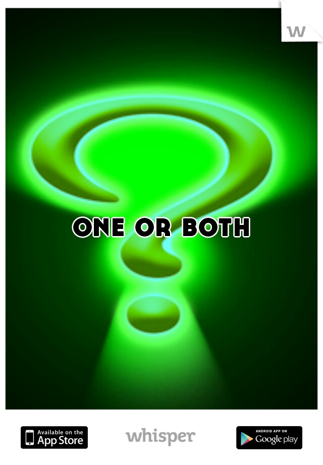 one or both
