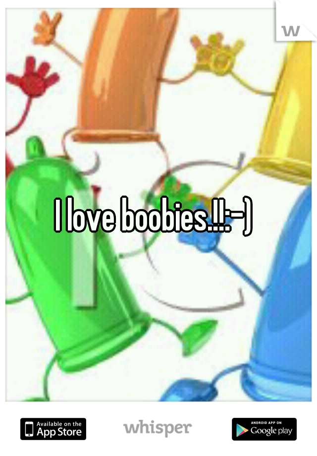 I love boobies.!!:-) 