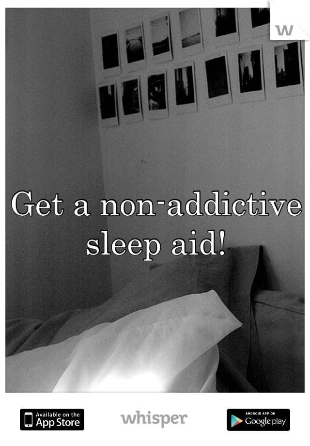 Get a non-addictive sleep aid!