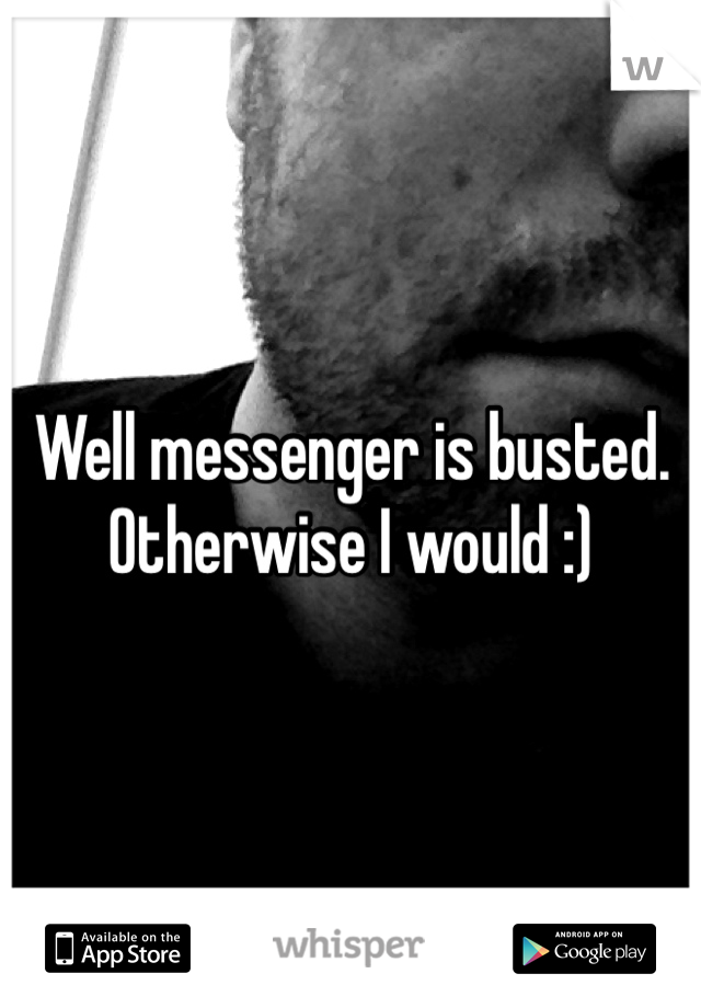 Well messenger is busted. Otherwise I would :)