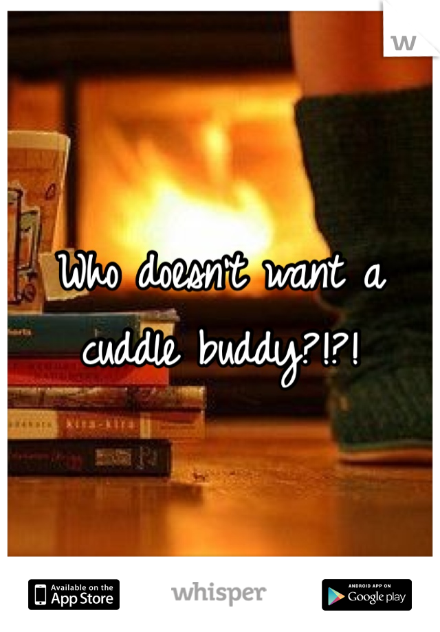 Who doesn't want a cuddle buddy?!?!