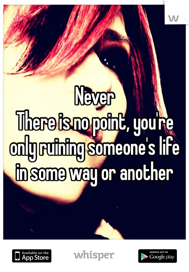 Never
There is no point, you're only ruining someone's life in some way or another