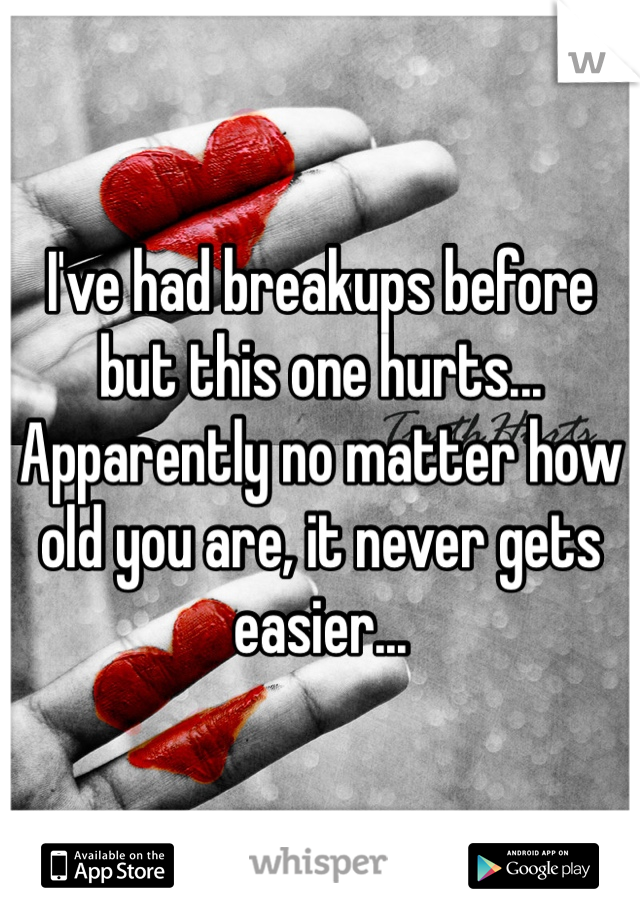 I've had breakups before but this one hurts...
Apparently no matter how old you are, it never gets easier...