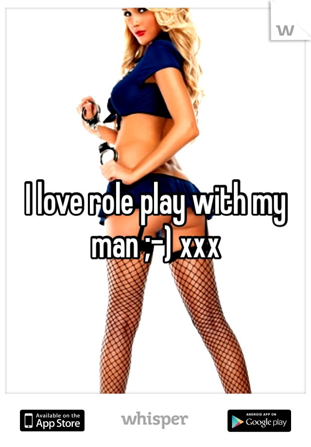 I love role play with my man ;-) xxx