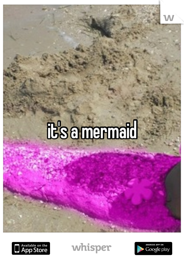 it's a mermaid 