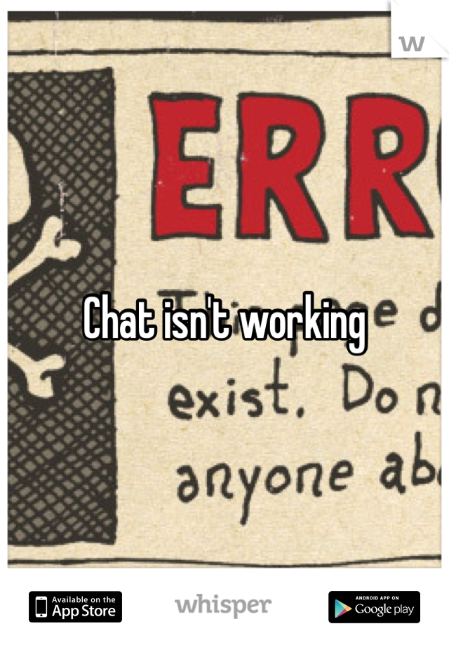 Chat isn't working 