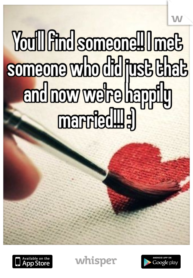 You'll find someone!! I met someone who did just that and now we're happily married!!! :)